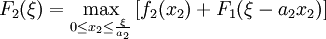 \, F_{2}(\xi )=\mathop{\max }\limits_{0\le x_{2} \le \frac{\xi }{a_{2}}} \left[f_{2}(x_{2})+F_{1}(\xi-a_{2} x_{2})\right] 