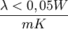 \lambda < 0,05 W\over{m K}