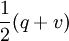 \,\frac{1}{2} (q+v)