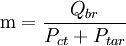 \mbox{m}=\frac{Q_{br}}{P_{ct}+P_{tar}}